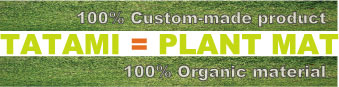 100%Custom-made TATAMI , 100%Organic materials 100%Custom-made TATAMI , 100%Organic materials